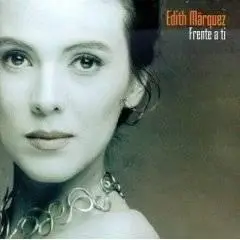 Edith Marquez - Frente a ti