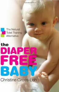 The Diaper-Free Baby: The Natural Toilet Training Alternative (repost)