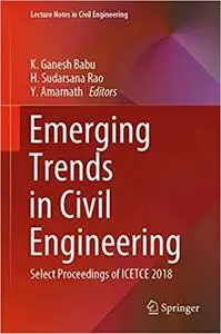 Emerging Trends in Civil Engineering: Select Proceedings of ICETCE 2018