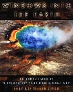 Windows into the Earth: The Geologic Story of Yellowstone and Grand Teton National Parks (Repost)