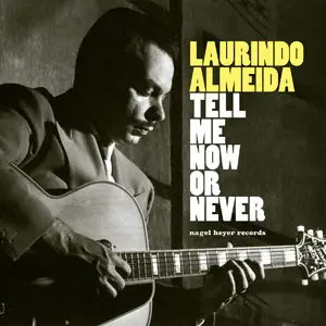 Laurindo Almeida - Tell Me Now or Never: Summer of Dreams (2015)