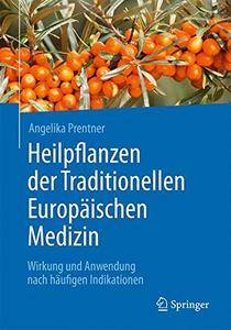 Heilpflanzen der Traditionellen Europäischen Medizin: Wirkung und Anwendung nach häufigen Indikationen