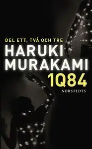 «1Q84. Del ett, två och tre» by Haruki Murakami
