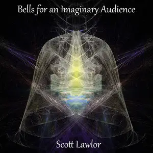 Scott Lawlor - Bells For An Imaginary Audience (2015)