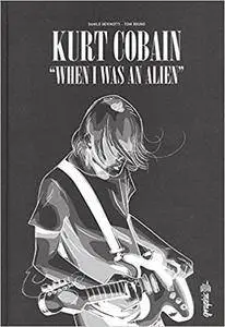 Kurt Cobain :When I was an Alien (2017)