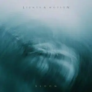 Lights & Motion - Bloom [EP] (2018)