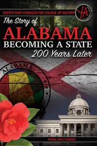 «The Story of Alabama Becoming a State 200 Years Later» by Myra Faye Turner