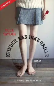 «Kvinder kan ikke grille» by Ulla Taylor