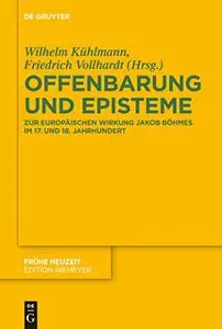 Offenbarung Und Episteme: Zur Europaischen Wirkung Jakob Bohmes Im 17. Und 18. Jahrhundert