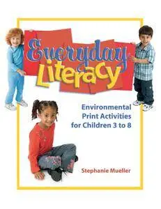 Everyday Literacy: Environmental Print Activities for Young Children Ages 3 to 8