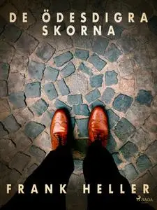 «De ödesdigra skorna: kriminalnoveller» by Frank Heller