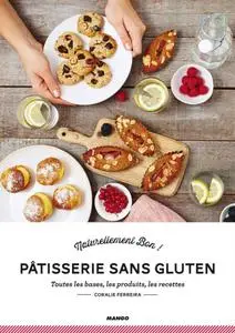Coralie Ferreira, "Pâtisseries sans gluten : Toutes les bases, les produits, les recettes"