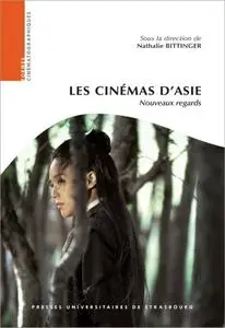 Nathalie Bittinger, "Les cinémas d’Asie: Nouveaux regards"