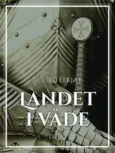 «Landet i våde, Bind 2» by Sigurd Elkjær