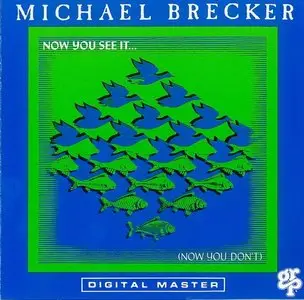 Michael Brecker - Now You See It...(Now You Don't) (1990) {MCA}