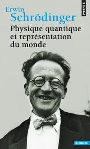 Erwin Schrödinger, "Physique quantique et représentation du monde"