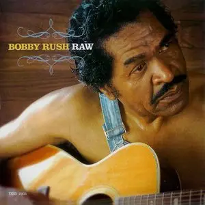 Bobby Rush - Raw (2007)