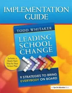 Leading School Change: 9 Strategies to Bring Everybody on Board (Study Guide)