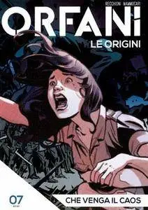 Orfani: Le Origini N.07 - Che venga il caos (2016)