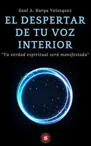 «El despertar de tu voz interior» by Saul A. Burga Velasquez