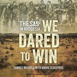 We Dared to Win: The SAS in Rhodesia [Audiobook]