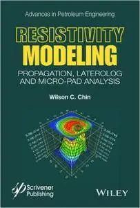 Resistivity Modeling: Propagation, Laterolog and Micro-Pad Analysis