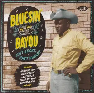 Various Artists - Bluesin' By The Bayou: Ain't Broke, Ain't Hungry (2017) {Ace Records CDCHD 1506}