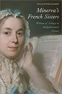 Minerva's French Sisters: Women of Science in Enlightenment France