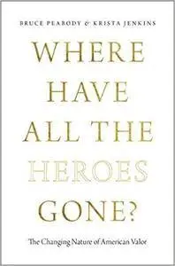 Where Have All the Heroes Gone?: The Changing Nature of American Valor (repost)