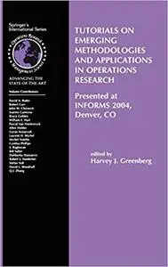 Tutorials on Emerging Methodologies and Applications in Operations Research: Presented at INFORMS 2004, Denver, CO