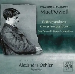 Edward MacDowell - Piano Music (Late Romantic Piano Compositions) (Oehler)