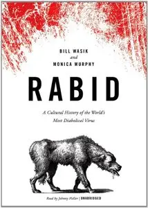Rabid: A Cultural History of the World's Most Diabolical Virus  (Audiobook)