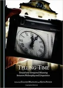 Telling Time: Tensed and Temporal Meaning between Philosophy and Linguistics