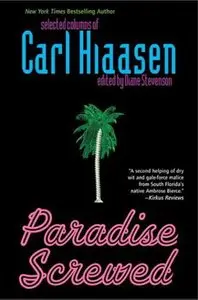 Paradise Screwed: Selected Columns of Carl Hiaasen (repost)