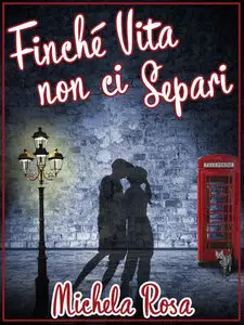 Michela Rosa - Finché vita non ci separi