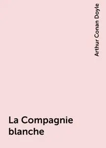 «La Compagnie blanche» by Arthur Conan Doyle