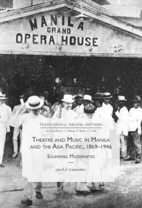 Theatre and Music in Manila and the Asia Pacific, 1869-1946: Sounding Modernities