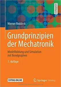 Grundprinzipien der Mechatronik: Modellbildung und Simulation mit Bondgraphen