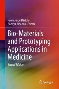 Bio-Materials and Prototyping Applications in Medicine, Second Edition