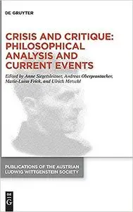 Crisis and Critique: Philosophical Analysis and Current Events: Proceedings of the 42nd International Ludwig Wittgenstei