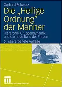 Die "Heilige Ordnung" der Männer: Hierarchie, Gruppendynamik und die neue Rolle der Frauen (Repost)