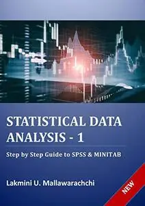 Statistical Data Analysis - 1: Step by Step Guide to SPSS & MINITAB