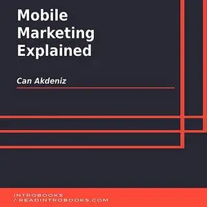 «Mobile Marketing Explained» by Can Akdeniz, Introbooks Team