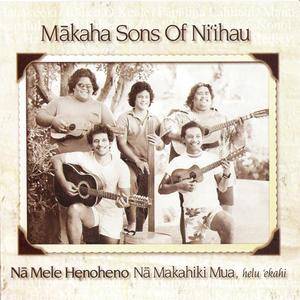 Makaha Sons Of Ni'ihau - Na Mele Henoheno (Na Makahiki Mua, helu 'ekahi) (1999) {Poki} **[RE-UP]**