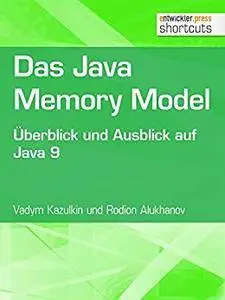 Das Java Memory Model : Überblick und Ausblick auf Java 9 (shortcuts 216)