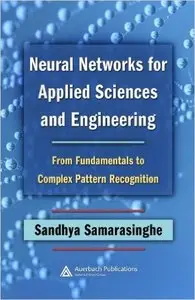 Neural Networks for Applied Sciences and Engineering (Repost)