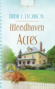 «Woodhaven Acres» by Birdie L Etchison