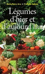 Marie-Pierre Arvy, François Gallouin, "Légumes d'hier et d'aujourd'hui"