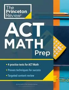 Princeton Review ACT Math Prep: 4 Practice Tests + Review + Strategy for the ACT Math Section (College Test Preparation)