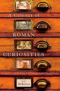 A Cabinet of Roman Curiosities: Strange Tales and Surprising Facts from the World's Greatest Empire (repost)